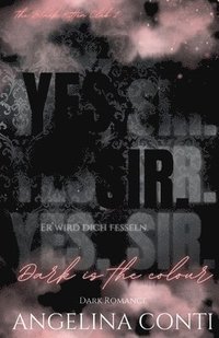 bokomslag YES, SIR. (Dark Romance): Dark is the colour