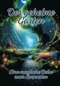 bokomslag Der geheime Garten: Eine magische Reise zum Ausmalen