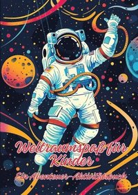 bokomslag Weltraumspaß für Kinder: Ein Abenteuer-Aktivitätsbuch