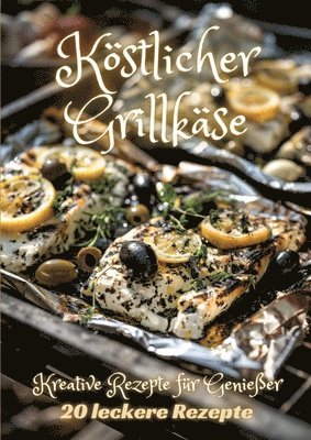 Köstlicher Grillkäse: Kreative Rezepte für Genießer 1