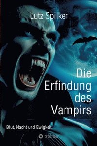 bokomslag Die Erfindung des Vampirs: Blut, Nacht und Ewigkeit