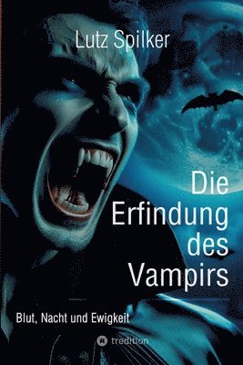 Die Erfindung des Vampirs: Blut, Nacht und Ewigkeit 1