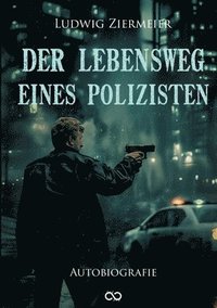 bokomslag Der Lebensweg eines Polizisten: Autobiografie