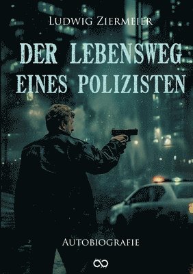 Der Lebensweg eines Polizisten: Autobiografie 1