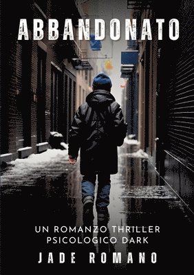 Abbandonato: Un Romanzo Thriller Psicologico Dark 1