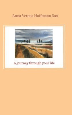 bokomslag A journey through your life: Das Buch 'A journey through your life' ist die Übersetzung von 'Du erzähltest mir' erschienen bei Tredition GmbH 2021