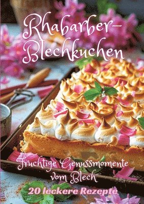 bokomslag Rhabarber-Blechkuchen: Fruchtige Genussmomente vom Blech