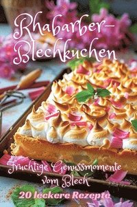 bokomslag Rhabarber-Blechkuchen: Fruchtige Genussmomente vom Blech