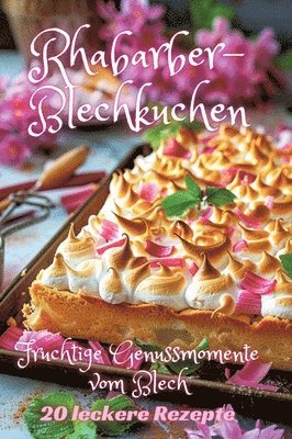 bokomslag Rhabarber-Blechkuchen: Fruchtige Genussmomente vom Blech