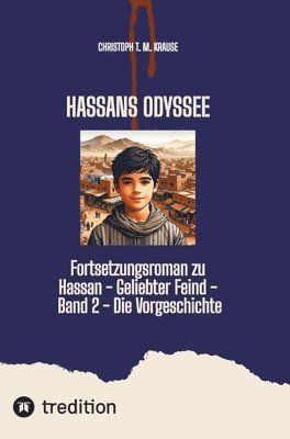 Hassans Odyssee: Fortsetzungsroman zu Hassan - Geliebter Feind - Band 2 - Die Vorgeschichte 1