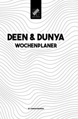 Deenic Design - Deen & Dunya Wochenplaner: Islamischer Wochenplaner für jenseitige und diesseitige Angelegenheiten, Inbunden