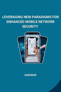 bokomslag Leveraging New Paradigms for Enhanced Mobile Network Security