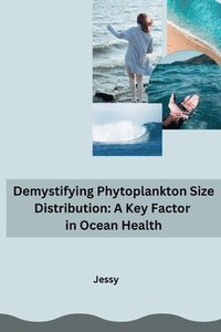 bokomslag Demystifying Phytoplankton Size Distribution: A Key Factor in Ocean Health