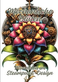 bokomslag Mechanische Blüten: Mandalas im Steampunk-Design