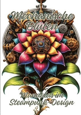 bokomslag Mechanische Blüten: Mandalas im Steampunk-Design