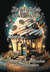 bokomslag Zahnräder und Süßes: Steampunk-Cupcakes zum Ausmalen