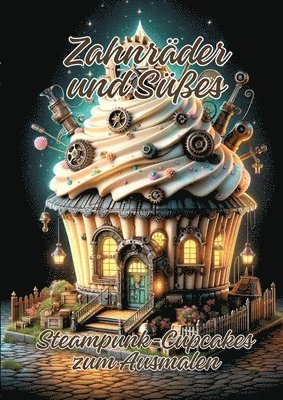 Zahnräder und Süßes: Steampunk-Cupcakes zum Ausmalen 1