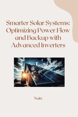 Smarter Solar Systems: Optimizing Power Flow and Backup with Advanced Inverters 1