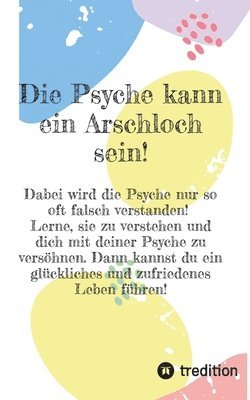 Eva Paternoster - Die Psyche kann ein Arschloch sein- sie muss aber nicht!: Hier lernst du, wie du mit deinem eigenen S.W.A.T.- Team alle idiotischen Sätze wie Gewitter, Häftad