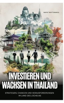 Investieren und Wachsen in Thailand: Strategien, Chancen und Herausforderungen im Land des Lächelns 1