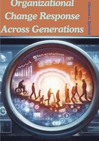 bokomslag Organizational Change Response Across Generations