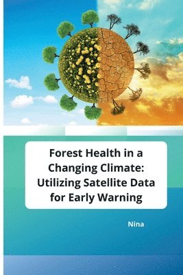 bokomslag Forest Health in a Changing Climate: Utilizing Satellite Data for Early Warning