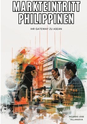 Markteintritt Philippinen: Ihr Gateway zu ASEAN 1