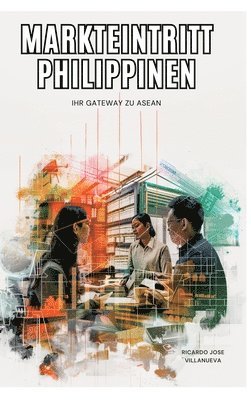 Markteintritt Philippinen: Ihr Gateway zu ASEAN 1