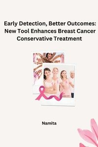 bokomslag Early Detection, Better Outcomes: New Tool Enhances Breast Cancer Conservative Treatment