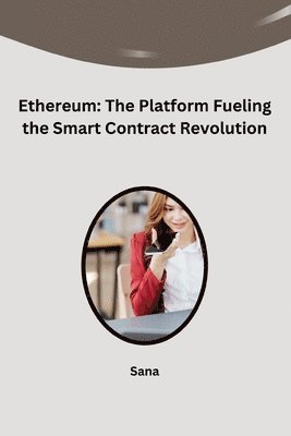 Ethereum: The Platform Fueling the Smart Contract Revolution 1