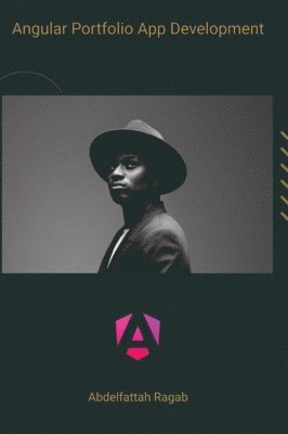 Angular Portfolio App Development: Create modern and appealing portfolios with Angular