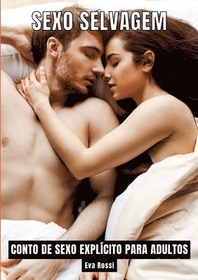 Eva Rossi - Sexo Selvagem: Contos de Sexo Explícito para Adultos, Häftad