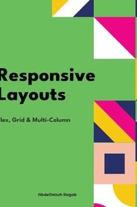 bokomslag Responsive Layouts: Flex, Grid & Multi-Column