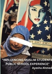 bokomslag "Influencing Muslim Students' Public School Experience"