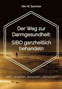 bokomslag Der Weg zur Darmgesundheit: SIBO ganzheitlich behandeln