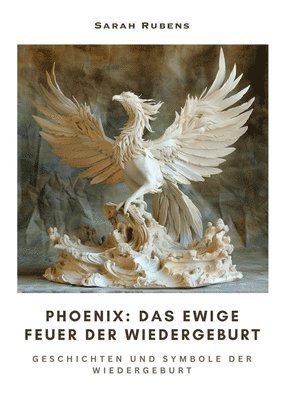 bokomslag Phoenix: Das ewige Feuer der Wiedergeburt