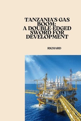 Richard - Tanzania's Gas Boom: A Double-Edged Sword for Development, Häftad. Tillgänglighet: Lägg i varukorg