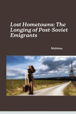 bokomslag Lost Hometowns: The Longing of Post-Soviet Emigrants