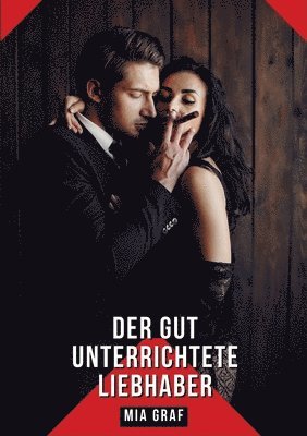 Mia Graf - Der gut unterrichtete Liebhaber: Geschichten mit explizitem Sex für Erwachsene, Häftad