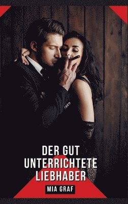 Der gut unterrichtete Liebhaber: Geschichten mit explizitem Sex für Erwachsene