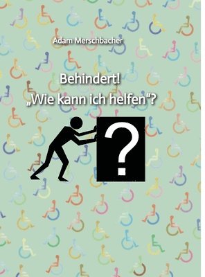 bokomslag Behindert! 'Wie kann ich helfen'?: 2. Auflage (2024)