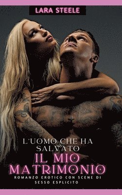 bokomslag L'uomo che ha salvato il mio matrimonio: Romanzo Erotico con Scene di Sesso Esplicito