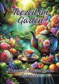 bokomslag Teezeit im Garten: Kreative Auszeit zum Ausmalen