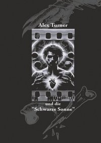 bokomslag Alex Turner und die 'Schwarze Sonne'