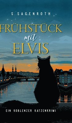 Frühstück mit Elvis: Ein Koblenzer Katzenkrimi 1