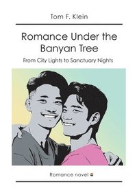 bokomslag Romance Under the Banyan Tree: From City Lights to Sanctuary Nights