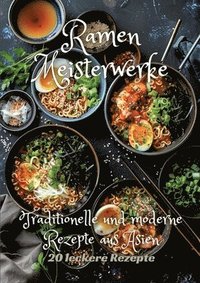 bokomslag Ramen Meisterwerke: Traditionelle und moderne Rezepte aus Asien