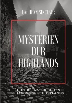 bokomslag Mysterien der Highlands: Die übernatürlichen Phänomene Schottlands