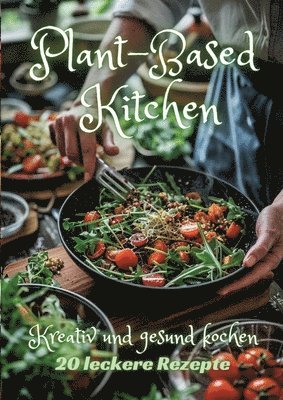 Plant-Based Kitchen: Kreativ und gesund kochen 1