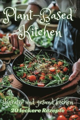 Diana Kluge - Plant-Based Kitchen: Kreativ und gesund kochen, Inbunden